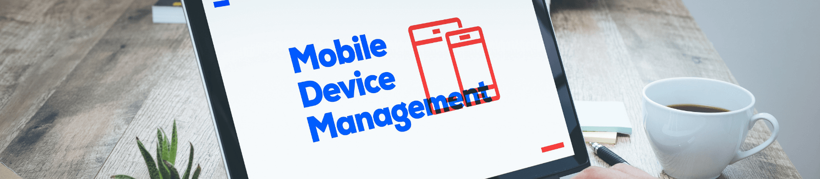 Managing Enterprise Mobility Through Mobile Device Management